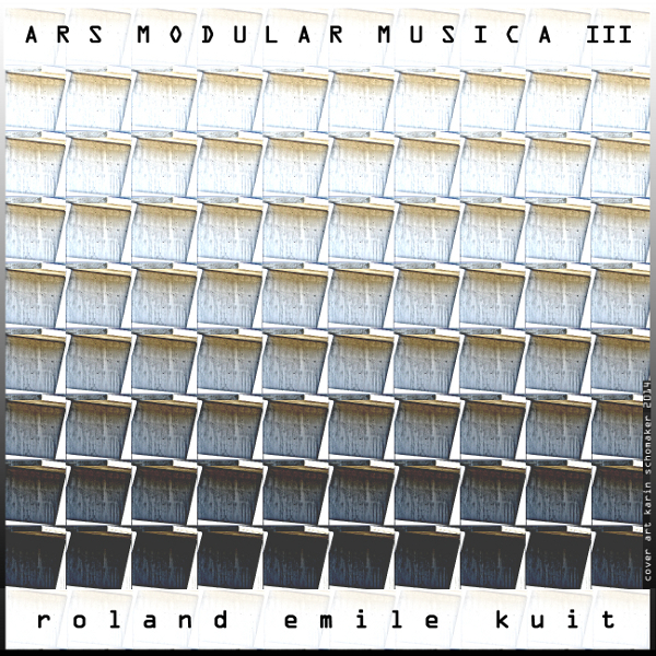 Ars Modular Musica III - Roland Kuit
